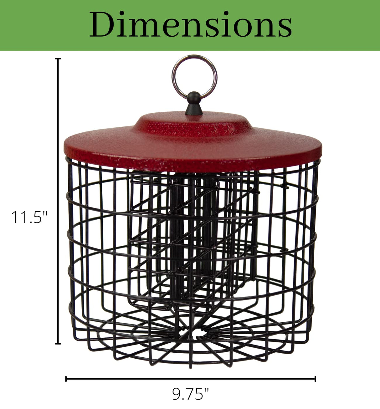 Dimensions of the Squirrel Stopper Round Squirrel Proof Suet Feeder, 11.5" height and 9.75" width.